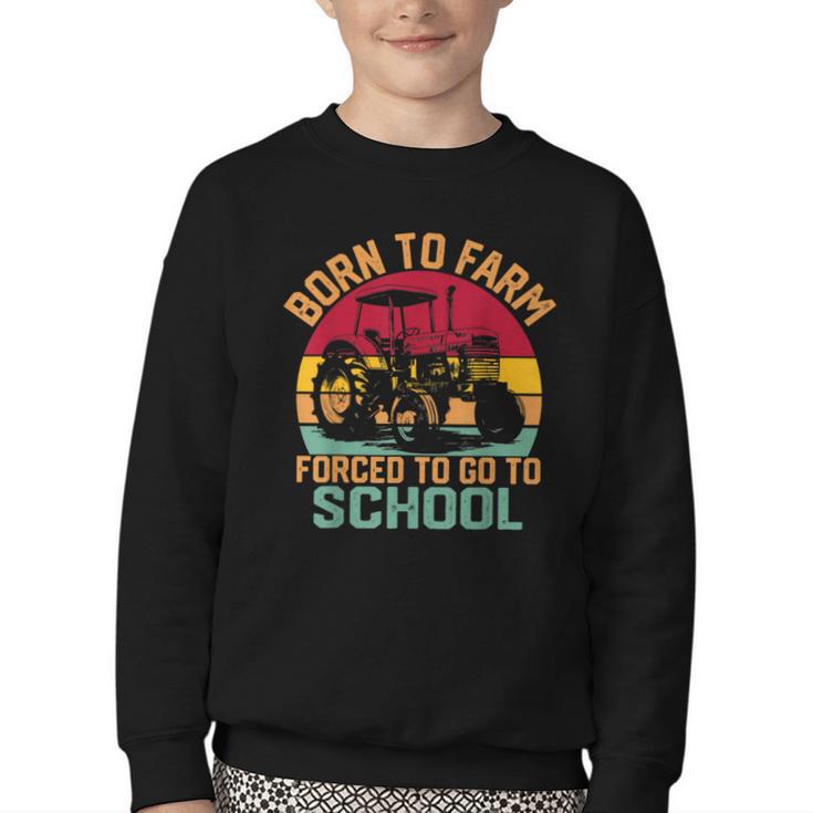 Born To Farm Forced To Go To School Back To School Tractor Youth Crewneck Sweatshirt