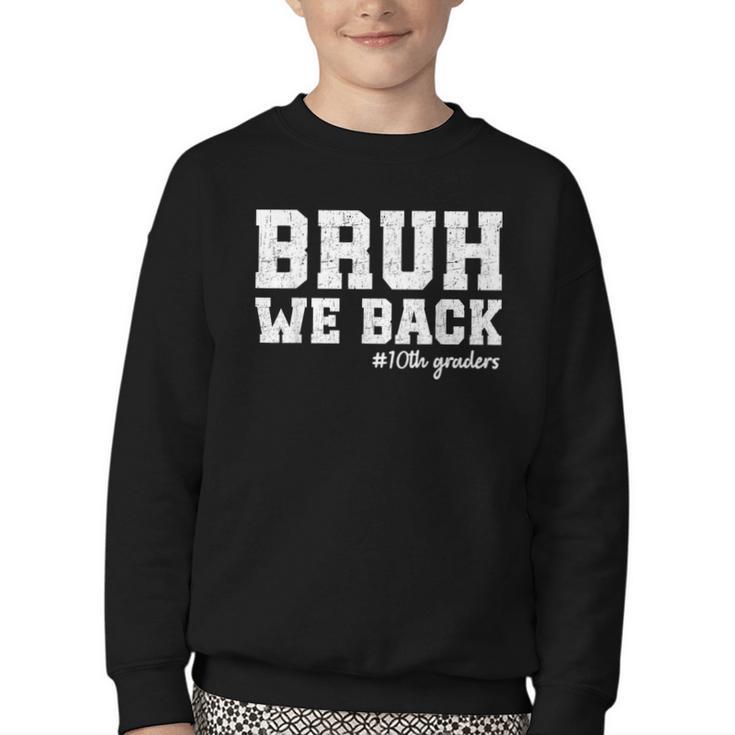 Bruh We Back 10th Graders Back To School Tenth Grade Vibes Youth Crewneck Sweatshirt