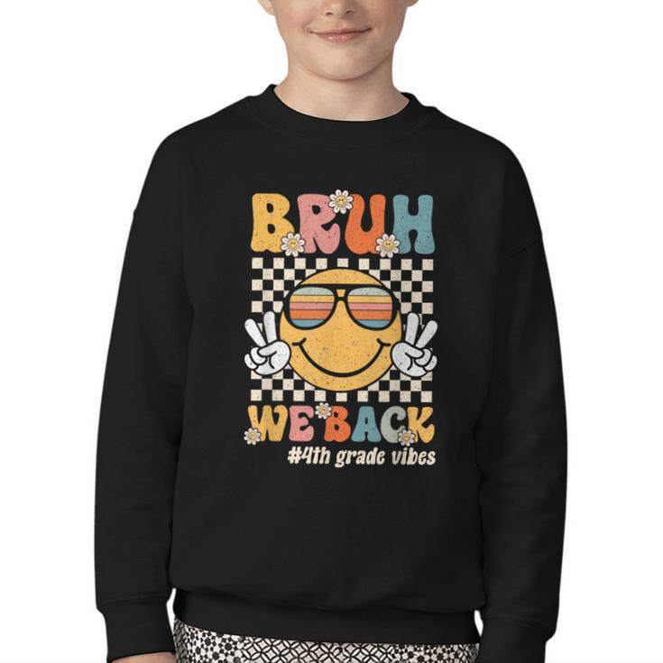 Bruh We Back 4th Grade Vibes Back To School Fourth Grade Youth Crewneck Sweatshirt