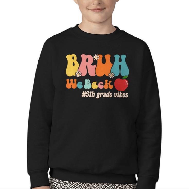 Bruh We Back 5th Grade Vibes Back To School Fifth Grade Youth Crewneck Sweatshirt