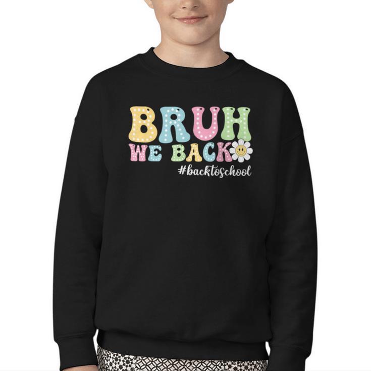 Bruh We Back Back To School Boys Girls Kids First Day School Youth Crewneck Sweatshirt