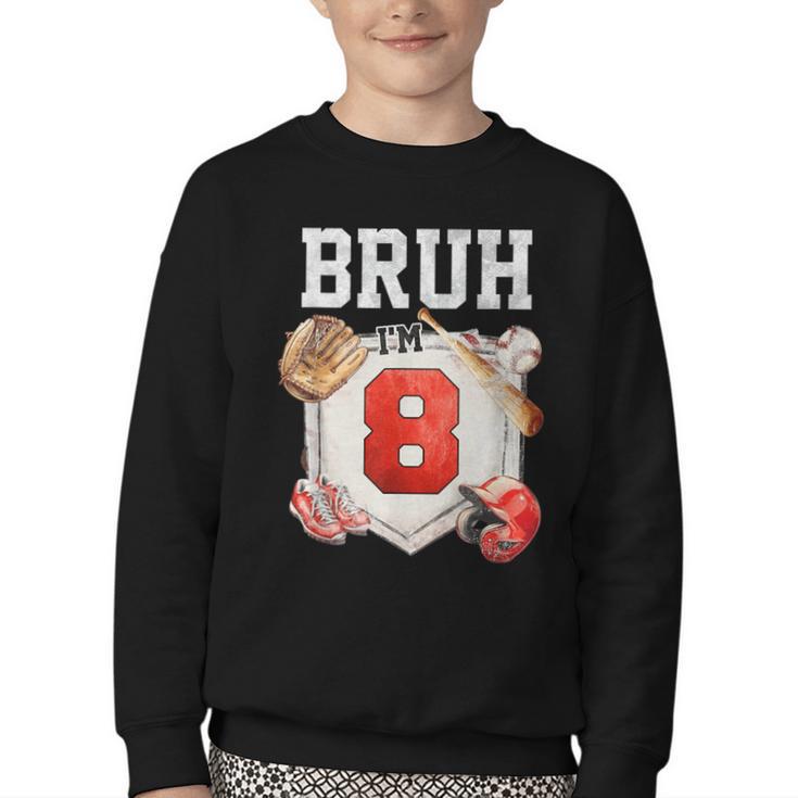 Bruh I'm 8 Baseball 8th Birthday Sports 8 Year Old Boy Youth Crewneck Sweatshirt