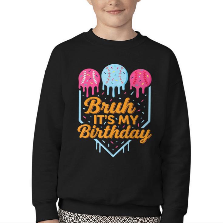 Bruh It's My Birthday Ice Cream Drip Baseball Birthday Youth Crewneck Sweatshirt Bruh It's My Birthday Ice Cream Drip Baseball Birthday Youth Crewneck Sweatshirt