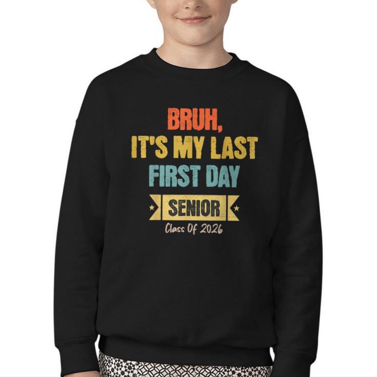 Bruh It's My Last First Day Senior 2026 Back To School Youth Crewneck Sweatshirt