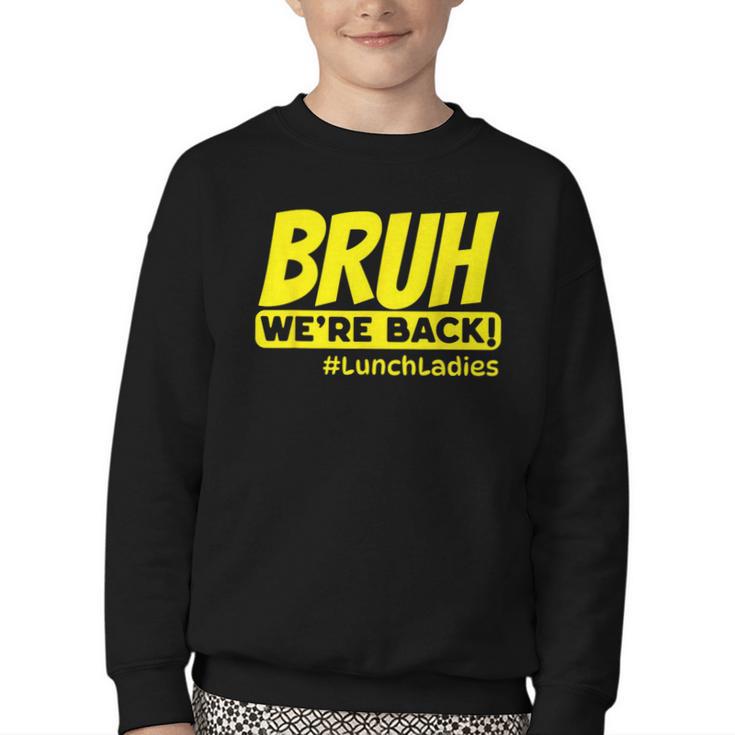Bruh We'Re Back FUNNY Lunch Lady Back To School Youth Crewneck Sweatshirt