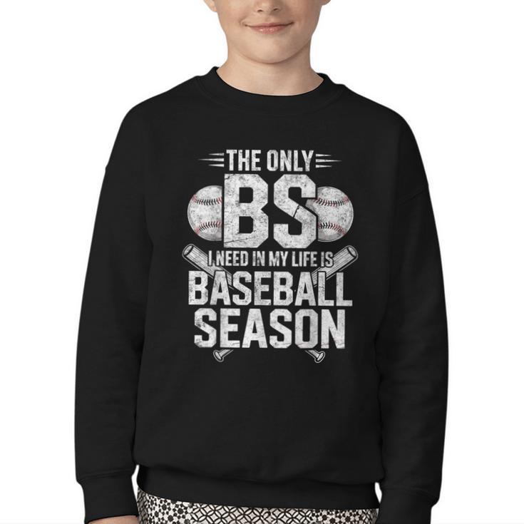 The Only BS I Need In My Life Is Baseball Season Player Joke Youth Crewneck Sweatshirt