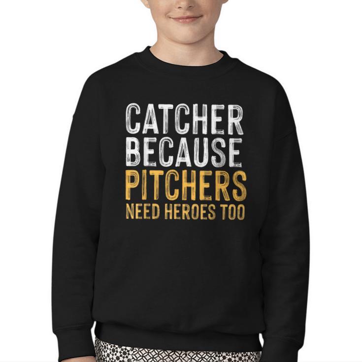Catcher Because Pitchers Need Heroes Too Baseball Team Youth Crewneck Sweatshirt