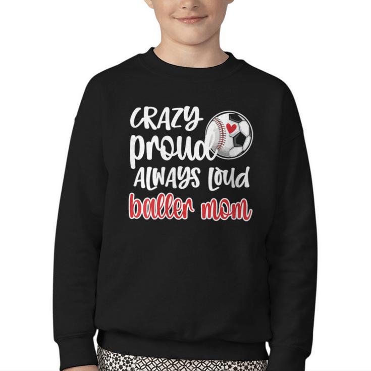 Crazy Proud Soccer Baseball Player Mom Ball Mother Youth Crewneck Sweatshirt