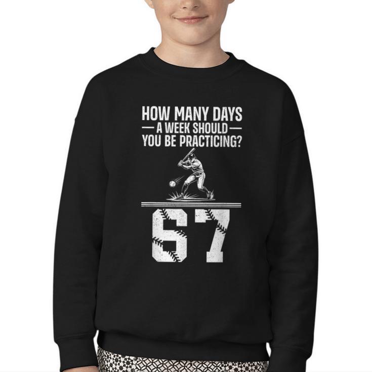 How Many Days A Week 6 7 67 Meme Baseball Humor Youth Crewneck Sweatshirt
