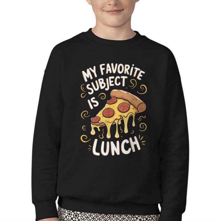 My Favorite Subject Is Lunch Pizza Back To School Youth Crewneck Sweatshirt My Favorite Subject Is Lunch Pizza Back To School Youth Crewneck Sweatshirt