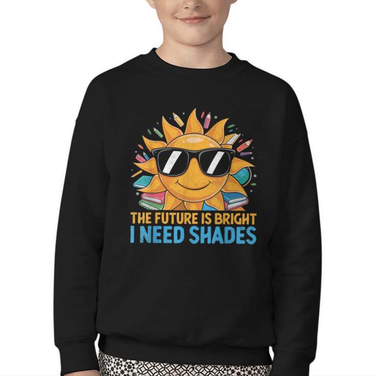 The Future Is Bright I Need Shades Back To School Students Youth Crewneck Sweatshirt