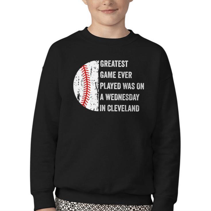 Greatest Game Ever Played Was In Cleveland 2016 Baseball Youth Crewneck Sweatshirt
