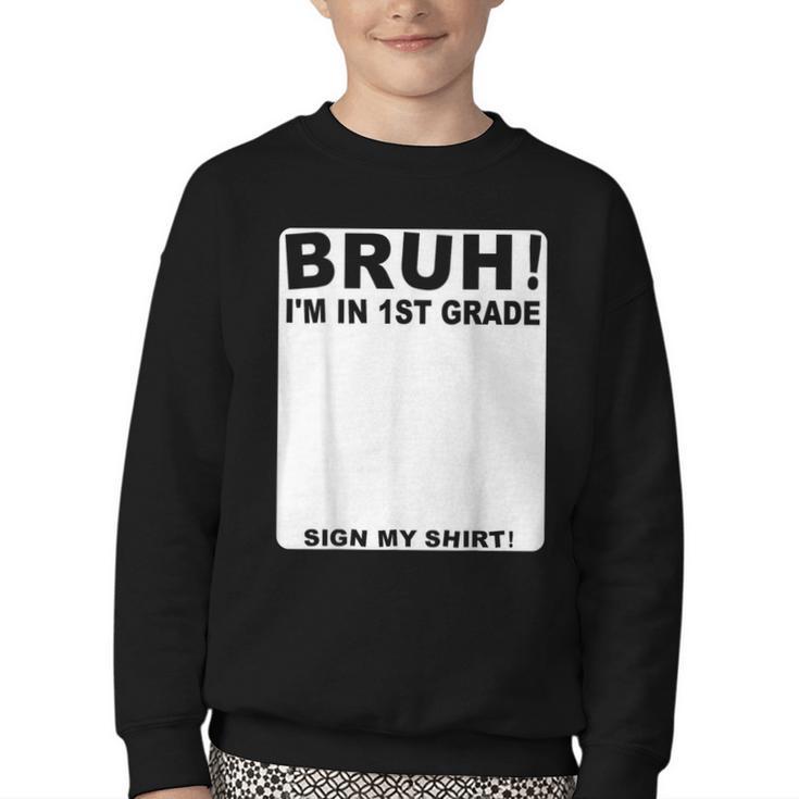 Happy Back To School Boys Girls Bruh Im In 1st Grade Sign My Youth Crewneck Sweatshirt