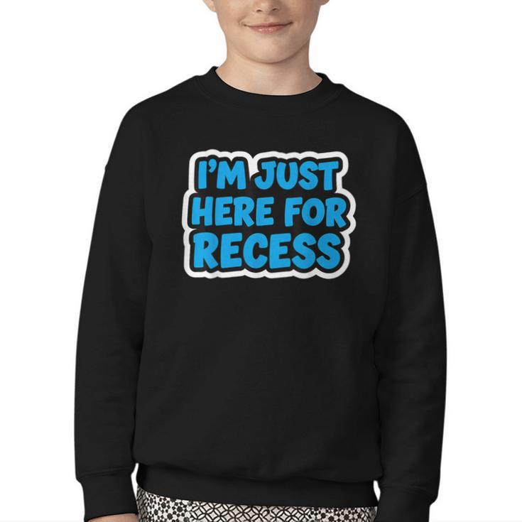 I'm Just Here For Recess Back To School Boys First Day Youth Crewneck Sweatshirt I'm Just Here For Recess Back To School Boys First Day Youth Crewneck Sweatshirt