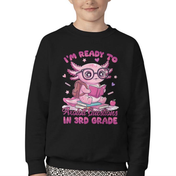 I'm Ready To Axolotl Questions In 3rd Grade Back To School Youth Crewneck Sweatshirt I'm Ready To Axolotl Questions In 3rd Grade Back To School Youth Crewneck Sweatshirt