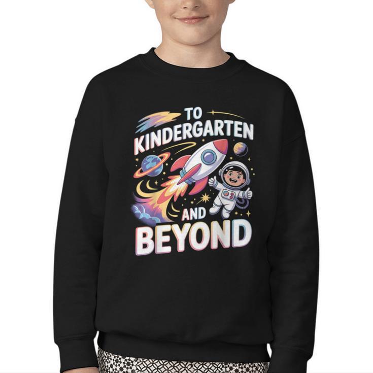 To Kindergarten And Beyond Astronaut Back To School Youth Crewneck Sweatshirt To Kindergarten And Beyond Astronaut Back To School Youth Crewneck Sweatshirt