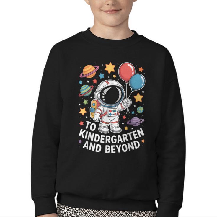 To Kindergarten And Beyond Astronaut Space Back To School Youth Crewneck Sweatshirt To Kindergarten And Beyond Astronaut Space Back To School Youth Crewneck Sweatshirt