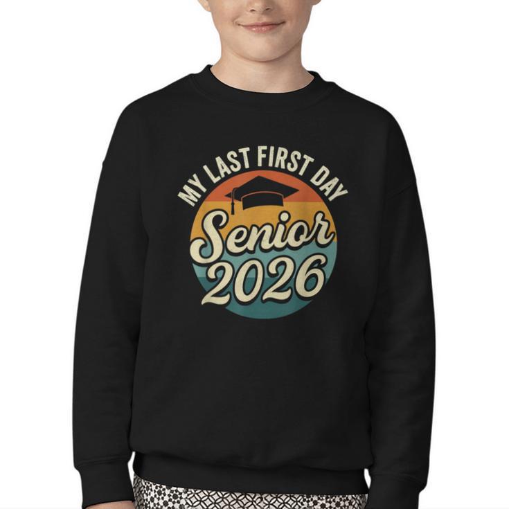 My Last First Day Senior 2026 Back To School Class Of 2026 Youth Crewneck Sweatshirt