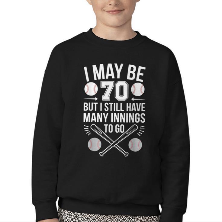 I May Be 70 Baseball Player 70th Birthday Party Youth Crewneck Sweatshirt