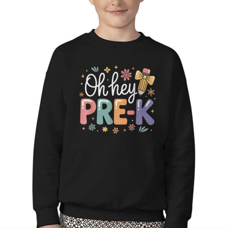 Oh Hey Pre K Preschool Back To School First Day Of School Youth Crewneck Sweatshirt
