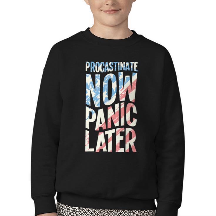 Procrastinate Now Panic Later Back To School Youth Crewneck Sweatshirt Procrastinate Now Panic Later Back To School Youth Crewneck Sweatshirt