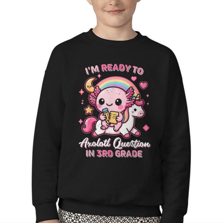 Ready To 3rd Grade Axolotl Questions Back To School Girls Youth Crewneck Sweatshirt