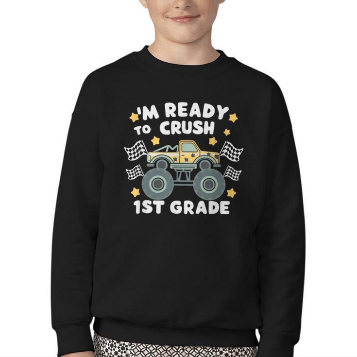 Im Ready To Crush 1st Grade Boy Monster Truck Back To School Youth Crewneck Sweatshirt