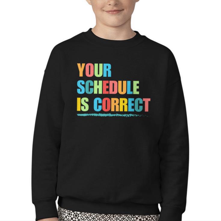Your Schedule Is Correct Back To School Life Youth Crewneck Sweatshirt
