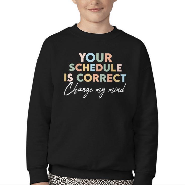 Your Schedule Is Correct Change My Mind Back To School Youth Crewneck Sweatshirt