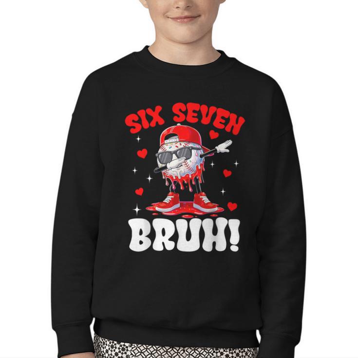 Six Seven 67 Bruh 6 7 Meme Valentine Baseball Drip Boys Kids Youth Crewneck Sweatshirt