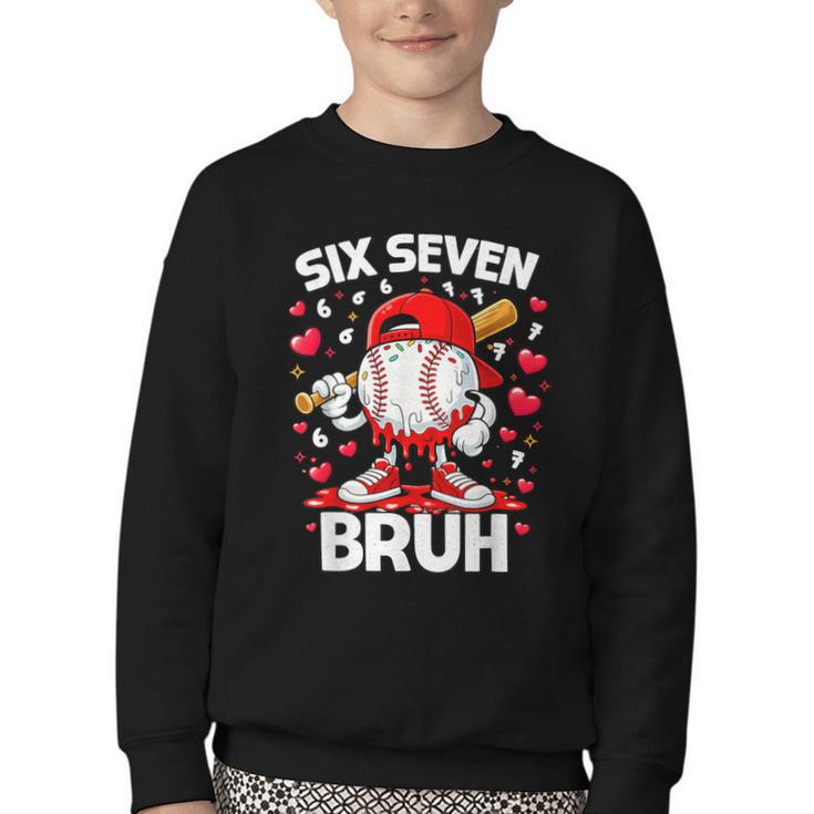Valentines Day Six Seven Bruh 6 7 Meme Baseball Drip Boys Youth Crewneck Sweatshirt