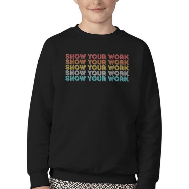 Vintage Retro Back To School Shirt Show Your Work Youth Crewneck Sweatshirt