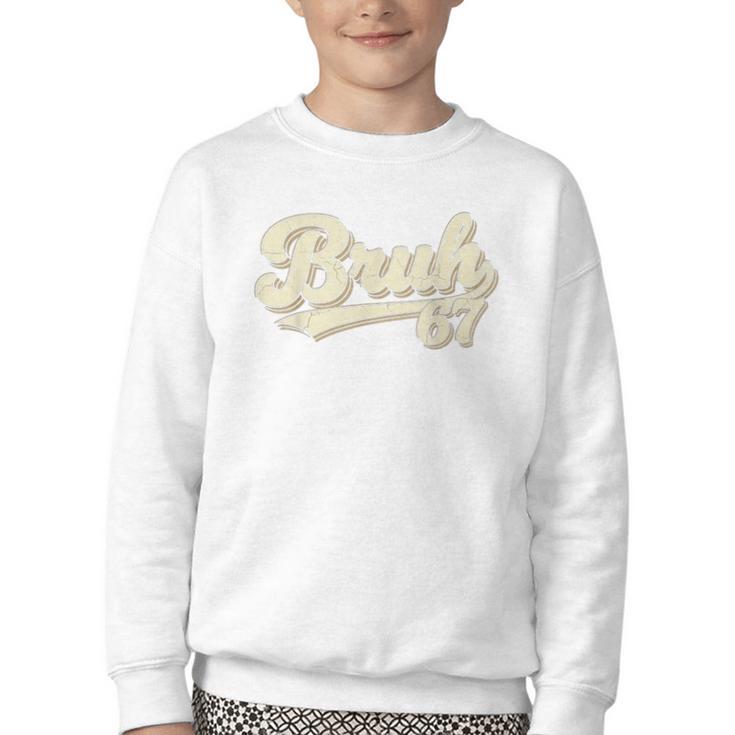 Bruh 67 Baseball Style Meme Slang Sports Number Graphic Youth Crewneck Sweatshirt