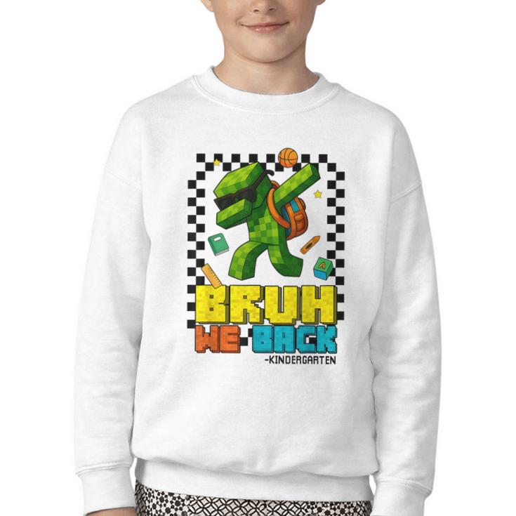 Bruh We Back Kindergarten Back To School Gamer Dabbing Boy Youth Crewneck Sweatshirt Bruh We Back Kindergarten Back To School Gamer Dabbing Boy Youth Crewneck Sweatshirt
