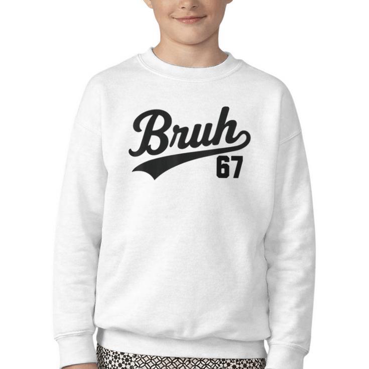 Bruh Baseball Style Number 67 Sports Bro Slang Meme Brother Youth Crewneck Sweatshirt