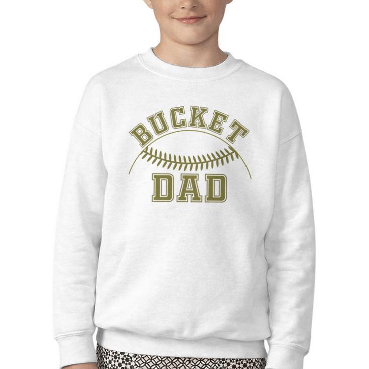 Bucket Dad Softball Dad Baseball Player Dad Youth Crewneck Sweatshirt