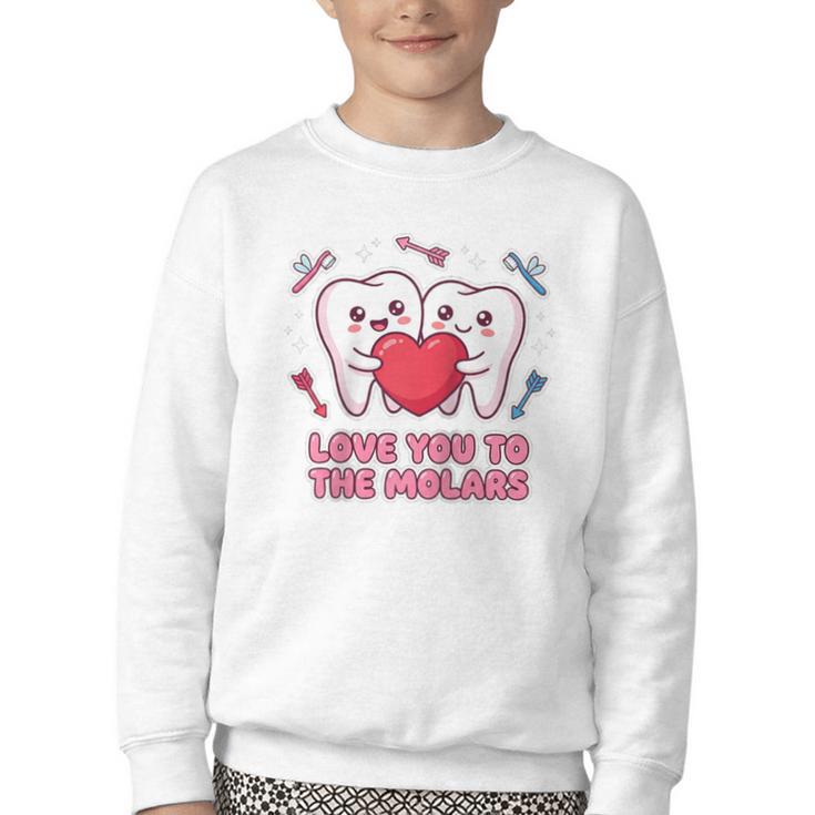 Cute Dentist Valentine Love You To The Molars Teeth Pun Raglan Baseball Tee Youth Crewneck Sweatshirt Cute Dentist Valentine Love You To The Molars Teeth Pun Raglan Baseball Tee Youth Crewneck Sweatshirt