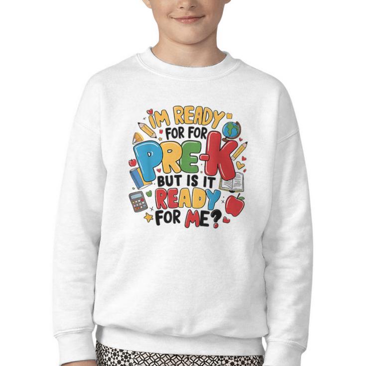 I'm Ready For Pre-K But Is It Ready For Me Back To School Youth Crewneck Sweatshirt
