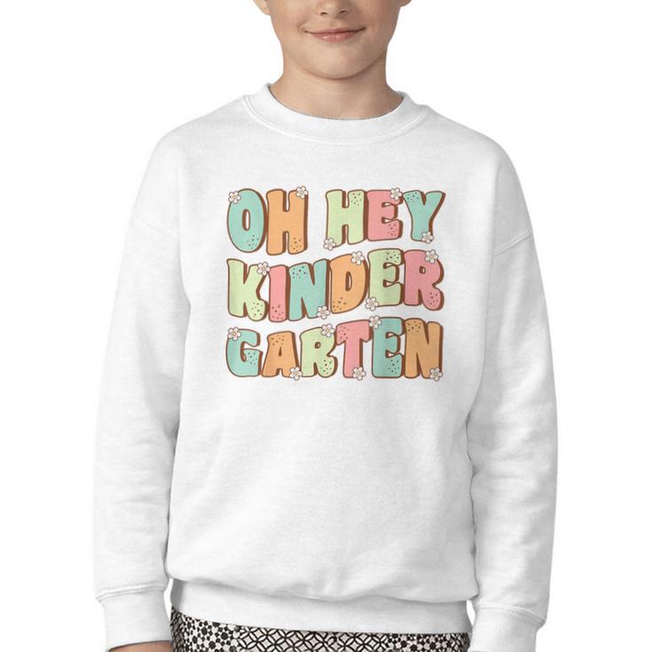 Oh Hey Kindergarten Cute Groovy Back To School Kindergarten Youth Crewneck Sweatshirt