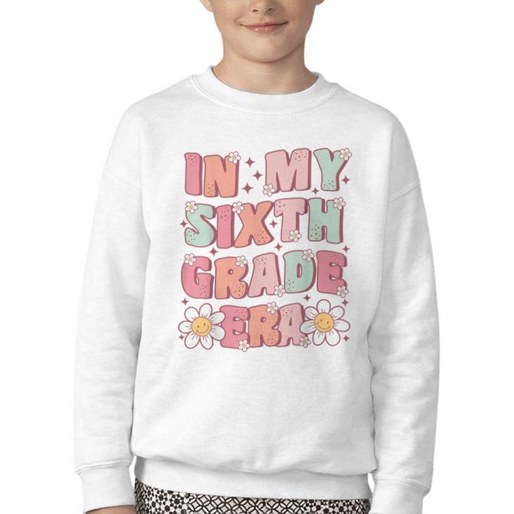 In My Sixth Grade Era Cute Groovy 6th Grade Back To School Youth Crewneck Sweatshirt