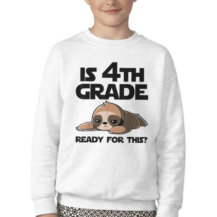 Sloth Is 4th Grade Ready For This Back To School Youth Crewneck Sweatshirt Sloth Is 4th Grade Ready For This Back To School Youth Crewneck Sweatshirt