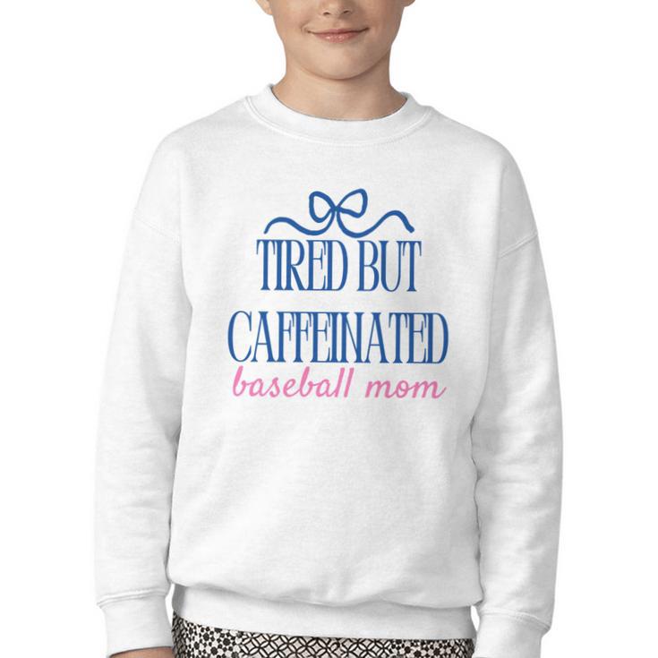 Tired But Caffeinated Baseball Mom Trendy Tired Baseball Mom Youth Crewneck Sweatshirt