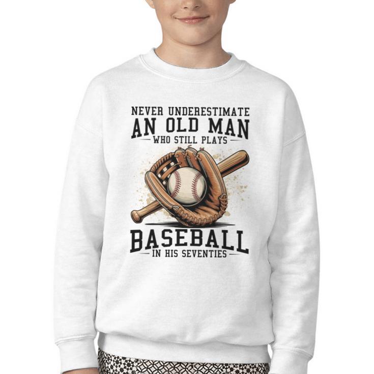Never Underestimate Old Man Plays Baseball In His Seventies Youth Crewneck Sweatshirt