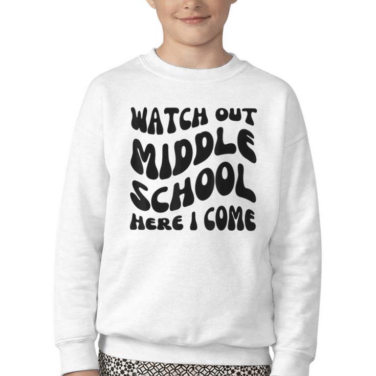 Watch Out Middle School Here I Come Funny Back To School Youth Crewneck Sweatshirt