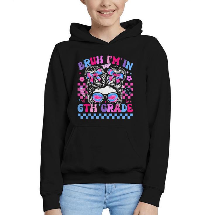 Back To School Bruh Im In 6th Grade Girls Bun Tie Dye Graphic Youth Hoodie