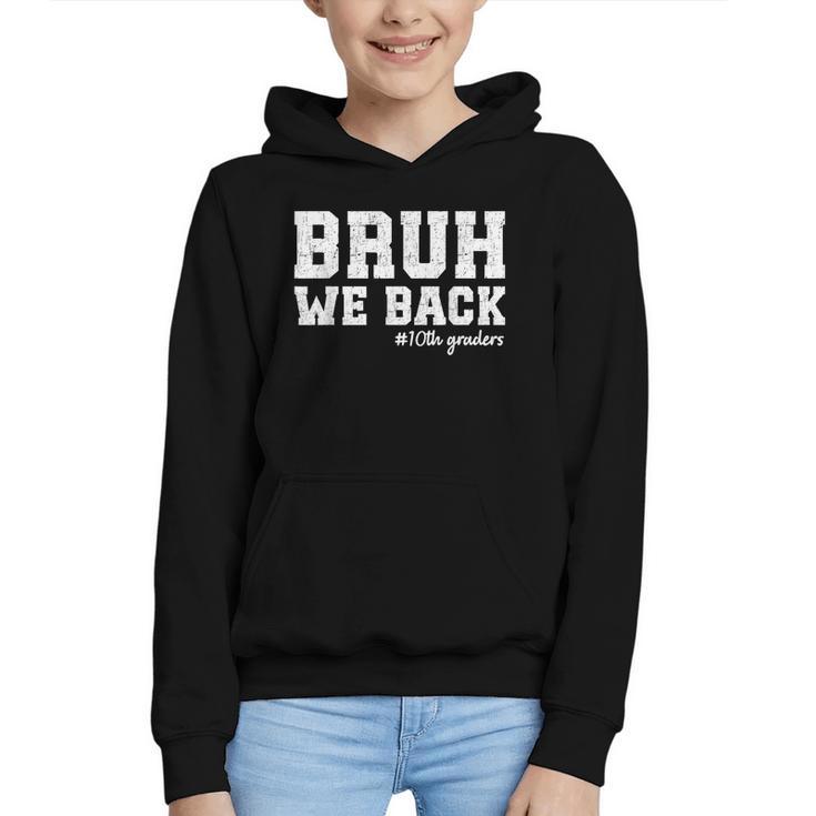 Bruh We Back 10th Graders Back To School Tenth Grade Vibes Graphic Youth Hoodie
