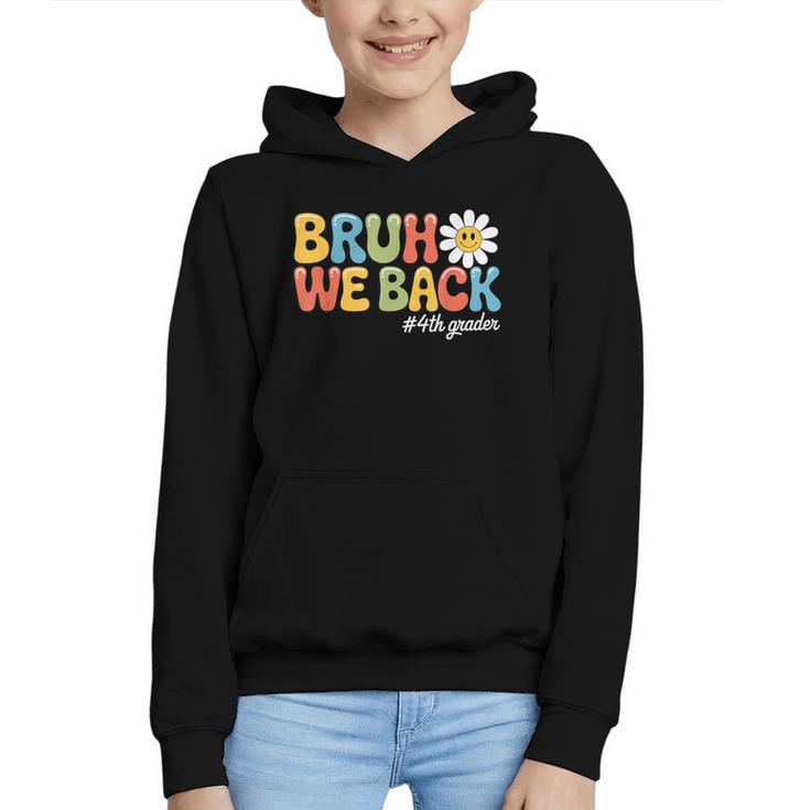 Bruh We Back 4th Grade First Day Of School Back To School Graphic Youth Hoodie