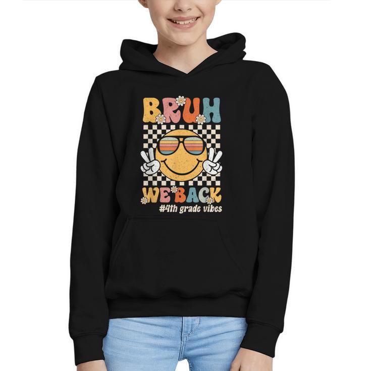 Bruh We Back 4th Grade Vibes Back To School Fourth Grade Graphic Youth Hoodie