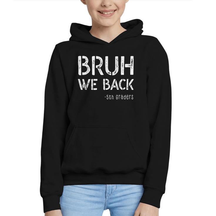 Bruh We Back 5th Grade First Day Of School Back To School Graphic Youth Hoodie