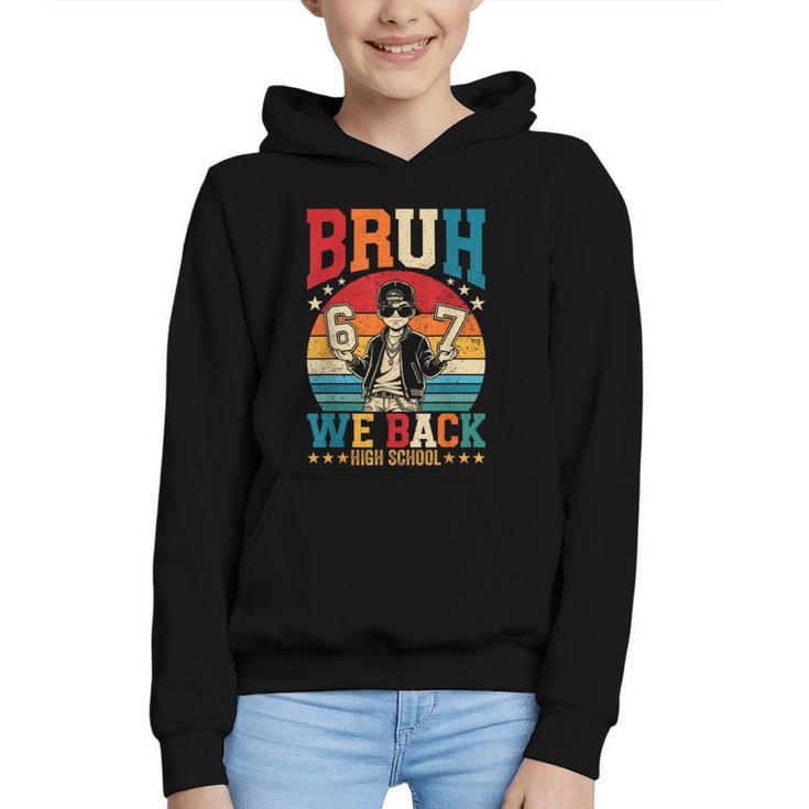 Bruh We Back High School Boy Back To School 6 7 Meme Graphic Youth Hoodie